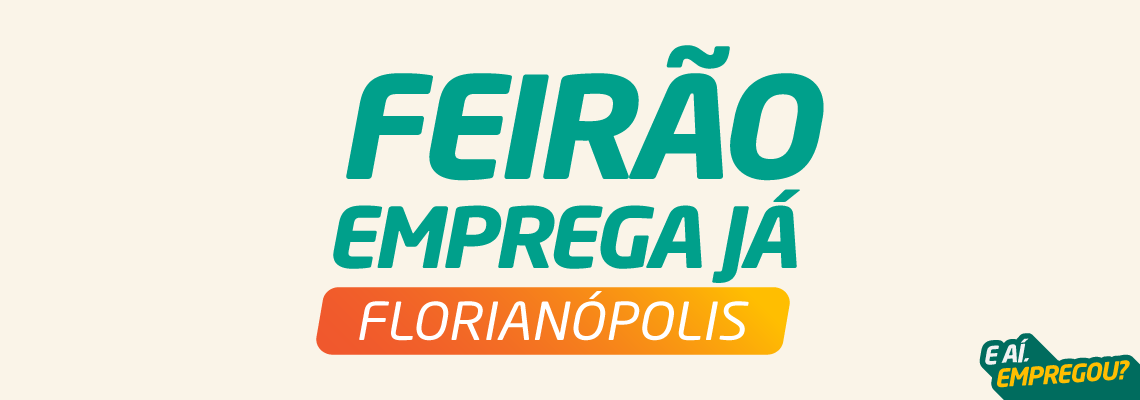 3º FEIRÃO DE EMPREGOS DE FLORIANÓPOLIS 🚀